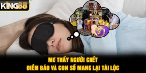 Mơ Thấy Người Chết - Điềm Báo Và Con Số Mang Lại Tài Lộc