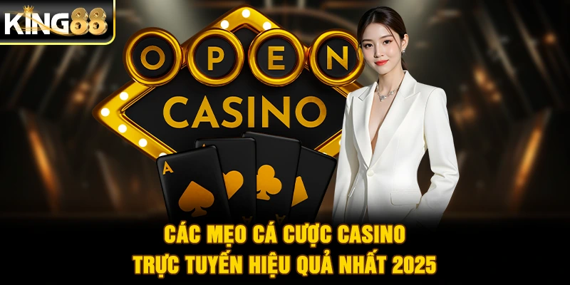 Các mẹo cá cược casino trực tuyến hiệu quả nhất 2025