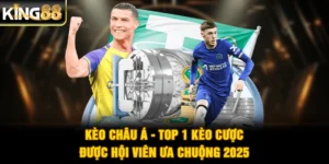 Kèo Châu Á - Top 1 Kèo Cược Được Hội Viên Ưa Chuộng 2025