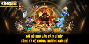 Nổ Hũ Kho Báu Và 3 Bí Kíp Tăng Tỷ Lệ Trúng Thưởng Cực Dễ